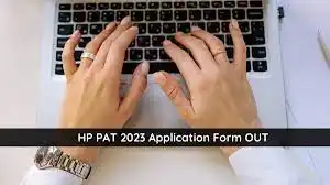 HP PAT 2023: Check Eligibility, Application and Dates